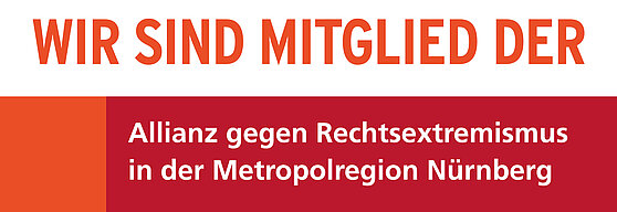Wir sind Mitglied der Allianz gegen Rechtsextremismus in der Metropolregion Nürnberg